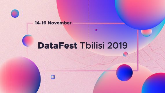 DataFest Tbilisi 2019 – apply and get a chance to attend the biggest international data and communications event in Georgia