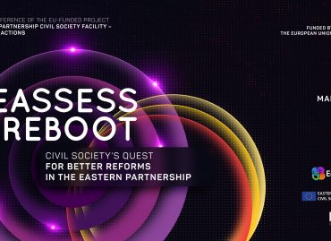 Reassess & Reboot – Civil Society’s Quest for Better Reforms in the Eastern Partnership: Project Final Conference / March 22, 2021